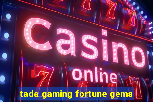 tada gaming fortune gems